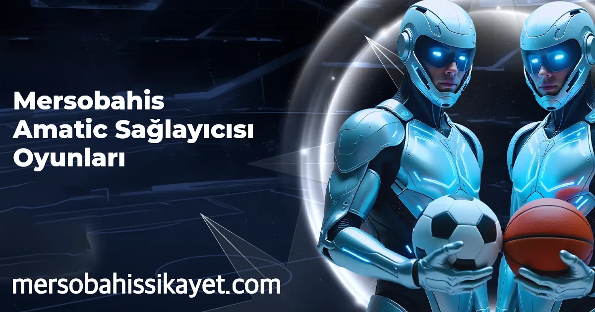 Mersobahis Amatic Sağlayıcısı Oyunları