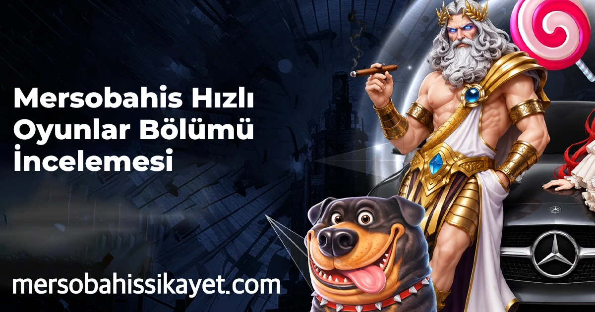 Mersobahis Hızlı Oyunlar Bölümü İncelemesi