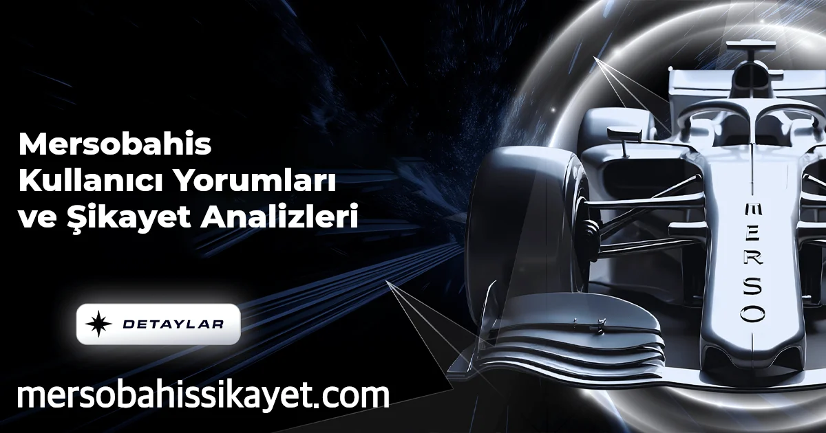 Mersobahis Kullanıcı Yorumları ve Şikayet Analizleri